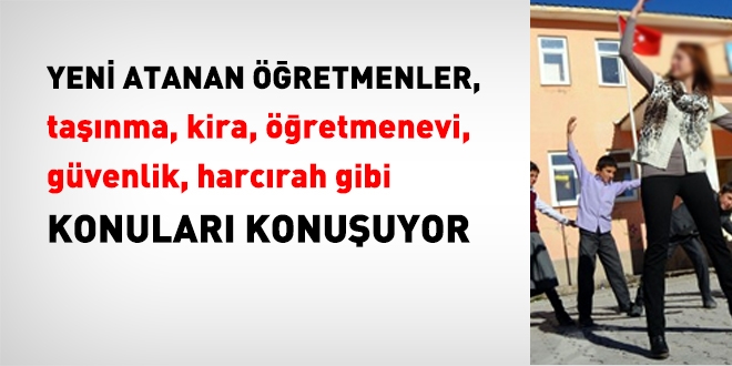 Atanan öğretmenler, taşınma, kira, geçim durumunu ve ili konuşuyor