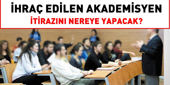 İhraç edilen akademisyen, itirazını nereye yapacak?