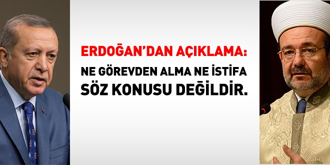 Erdoğan: Başkan Görmez'in başka bir görev talebi oldu