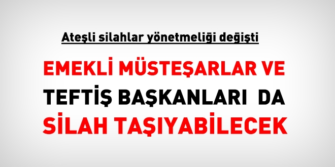 Emekli müsteşar ve teftiş başkanları da silah taşıyabilecek