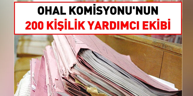 OHAL Komisyonunun 200 kişilik yardımcı ekibi