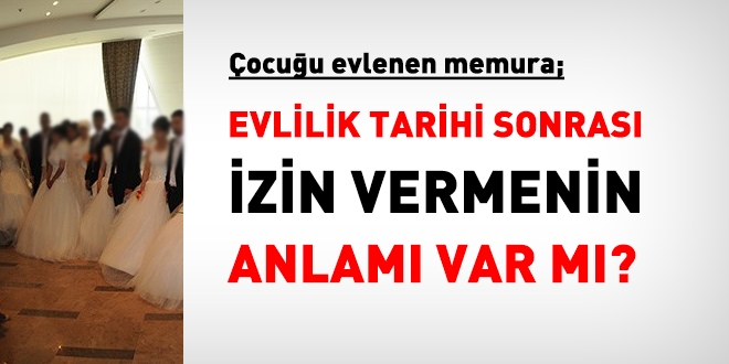 Çocuğu evlenen memura izin maddesinde değişiklik yapılmalı