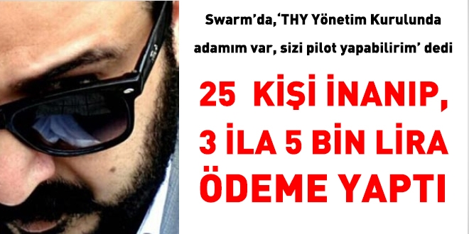 THY Yönetim Kurulunda adamım var dedi, 25 kişiyi 100 bin TL tokatladı