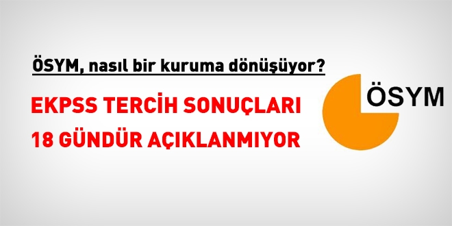 EKPSS tercih sonuçları 18 gündür neyi bekliyor?
