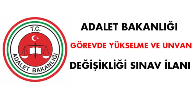 Adalet Bakanlığı, görevde yükselme ve unvan değişikliği sınav ilanı