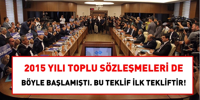 2015 yılı toplu sözleşmeleri de böyle başlamıştı!