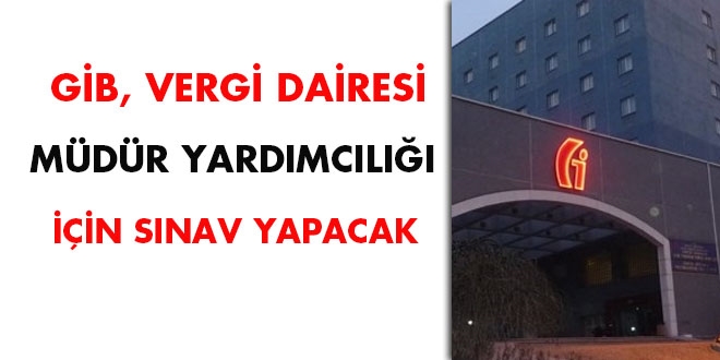 GB, vergi dairesi mdr yardmcl iin snav yapacak