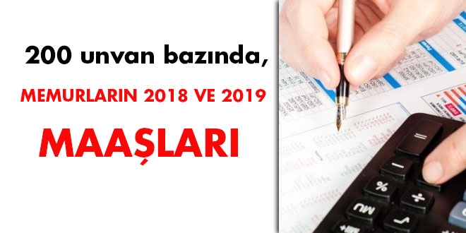 200 unvan bazında memurların 2018 ve 2019 maaşları