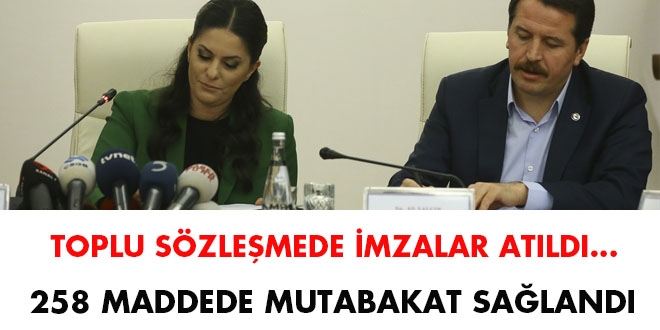 Toplu sözleşmede imzalar atıldı... 258 maddede mutabakat sağlandı