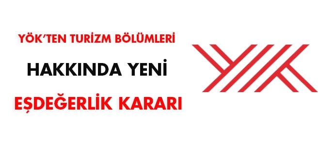 YÖK'ten turizm bölümleri hakkında yeni eşdeğerlik kararı