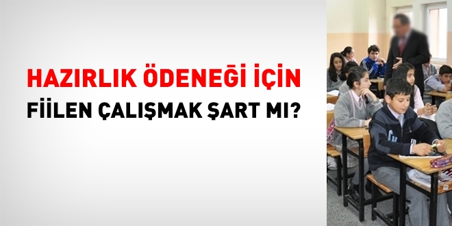 Hazırlık ödeneği için fiilen çalışmak şart mı?