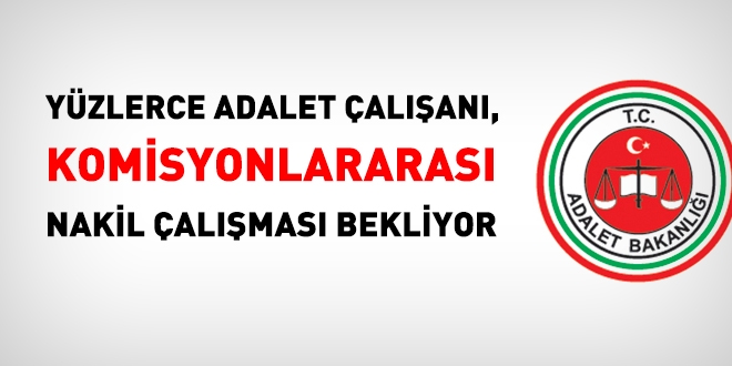 Adalet Bakanlığı çalışanları, komisyonlararası nakil çalışmalarının sonuçlanmasını bekliyor