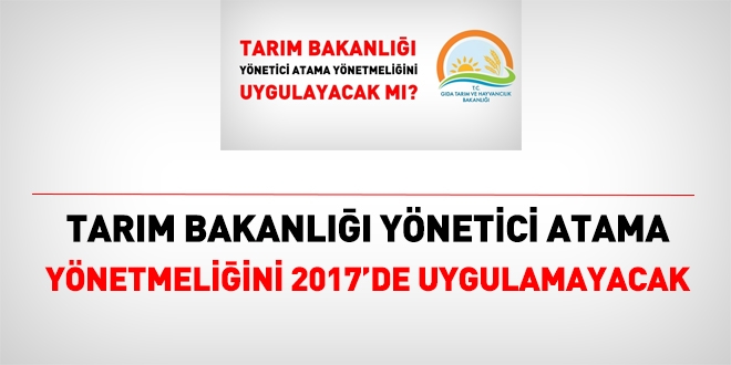 Tarım Bakanlığı'ndan, yönetici atama yönetmeliği için açıklama