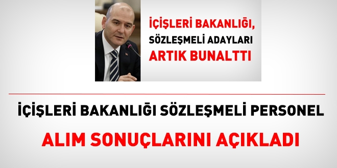 İçişleri Bakanlığı sözleşmeli personel alımı mülakat sonuçlarını açıkladı