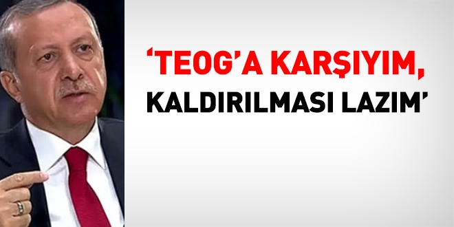 Erdoğan: TEOG'a karşıyım, kaldırılması lazım