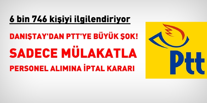 PTT'ye sadece sözlü sınavla personel alınmasına, Danıştay'dan iptal kararı