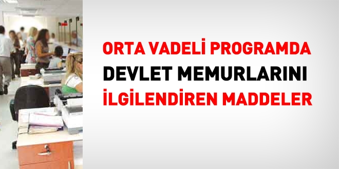 Orta Vadeli programda memurlar ilgilendiren maddeler