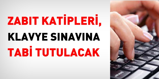 Tüm zabıt katipleri, klavye sınavına alınacak