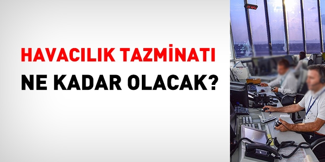 Havaclk tazminat ne kadar olacak?