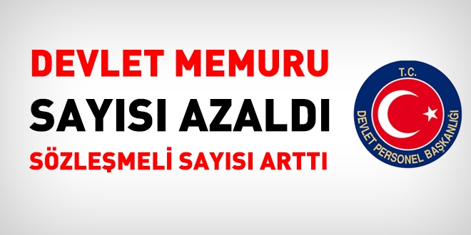 Memur sayısı azaldı, sözleşmeli sayısı arttı