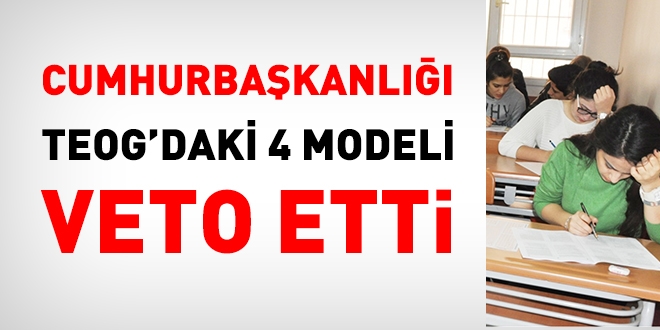 TEOG'da dört modele, Beştepe'den veto