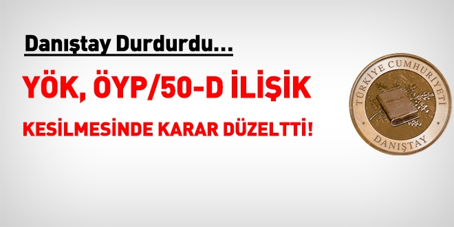 YÖK, 50/D'li ÖYP'lilerin ilişiğinin kesilmesinde karar düzeltti