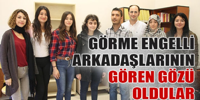 Görme engelli arkadaşlarının gören gözü oldular