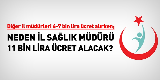 Neden il sağlık müdürleri farklı maaş alacak?