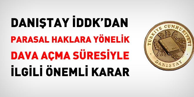 Dantay: Parasal haklarda, her bavuruyla birlikte dava ama sresi yeniden balar