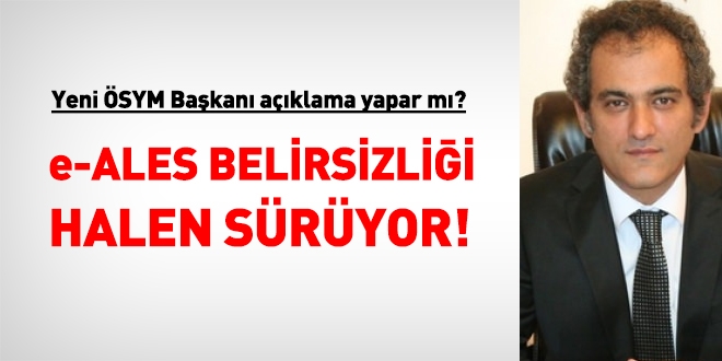 e-ALES belirsizliği halen sürüyor!