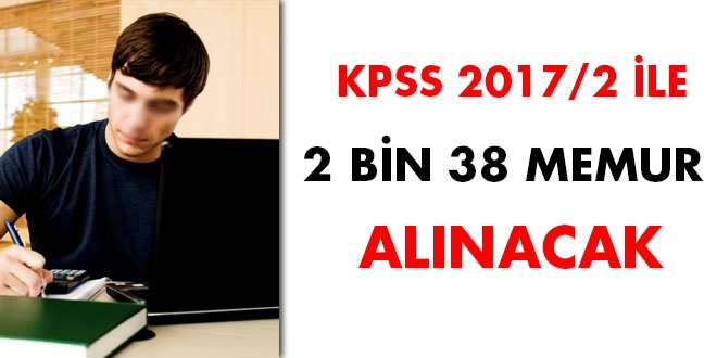 KPSS 2017/2 ile 2 bin 38 memur alınacak