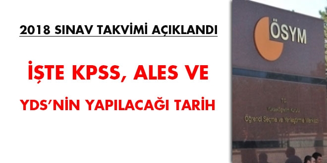 ÖSYM, 2018 sınav takvimini açıkladı. İşte KPSS, ALES ve YDS'nin yapılacağı tarih