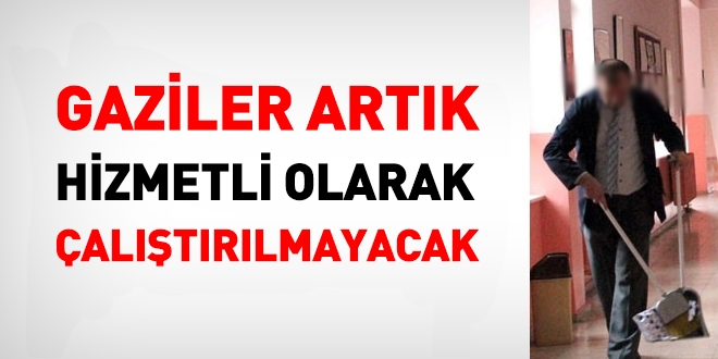 Gaziler artk 'hizmetli' unvannda altrlmayacak