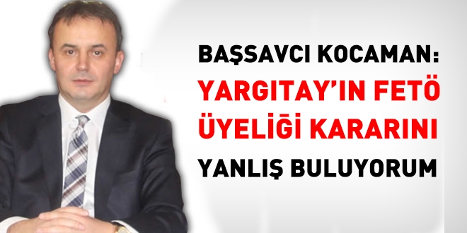 Basavc Kocaman: Yargtay'n FET yeliine dair kararn yanl buluyorum