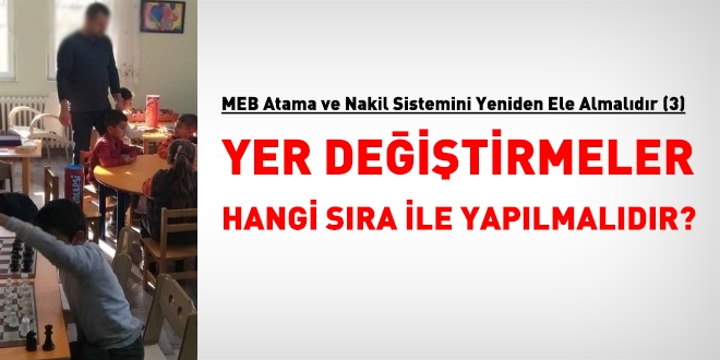 MEB, yer değiştirmeleri hangi sıra ile yapmalı?