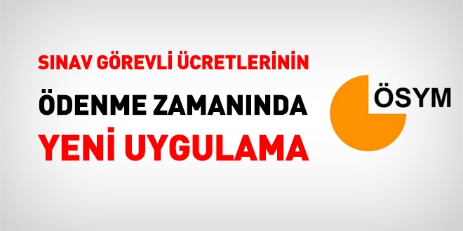ÖSYM'den, sınav görevli ücretlerinin ödenme tarihlerine yönelik yeni uygulama