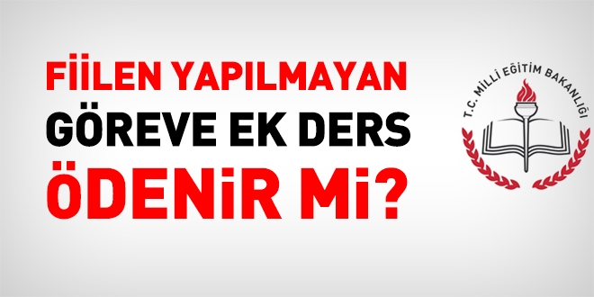 Fiilen yapılmayan göreve, ek ders ödenir mi?
