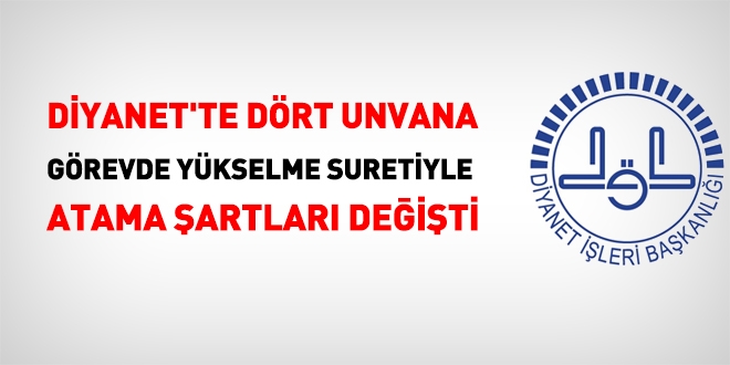 Diyanet'te, ube mdrl dahil 4 unvana grevde ykselme suretiyle atama artlar deiti