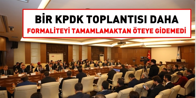 Bir KPDK toplantısı daha, formaliteyi tamamlamaktan öteye gidemedi