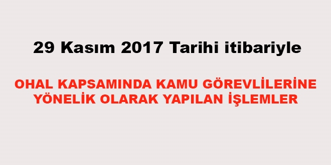 29 Kasım 2017 tarihi itibariyle haklarında işlem yapılan kamu personeli