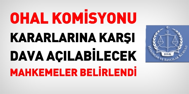 OHAL Komisyonu kararlarına karşı dava açılabilecek iki mahkeme belirlendi