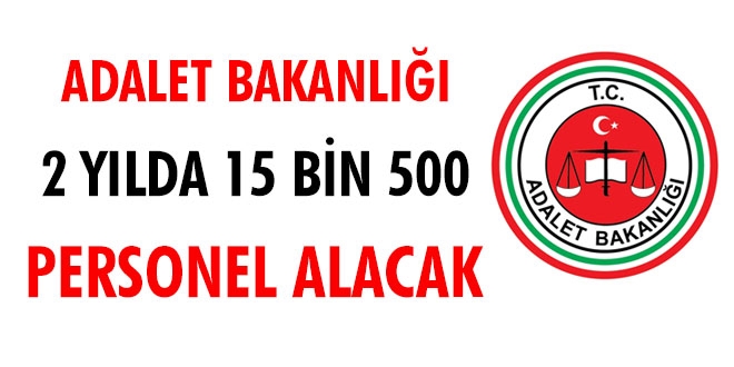Adalet'e 2017 ve 2018'de toplam 15 bin 500 personel alınacak
