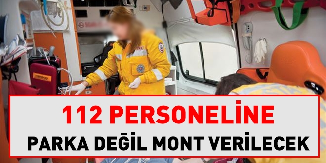 112 personeline parka değil, mont verilecek