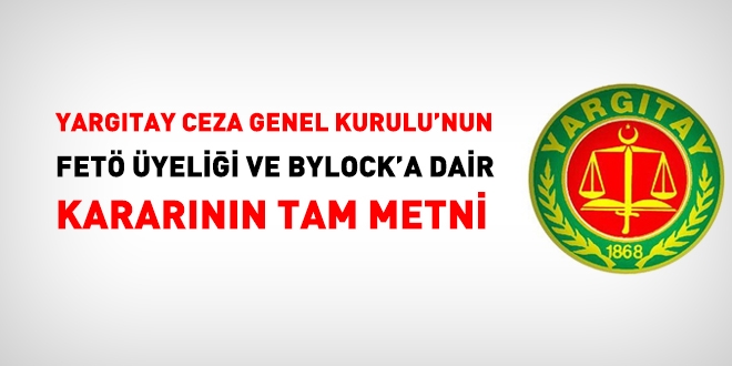 Yargıtay Ceza Genel Kurulu'nun Bylock ve FETÖ üyeliğine dair kararının tam metni