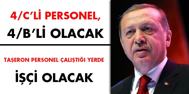 4/C'liler, 4/B'li olacak. Taeronlar ii olarak alacak