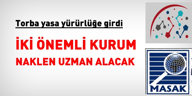 Torba yasa yürürlüğe girdi. İki önemli kurum naklen uzman alacak