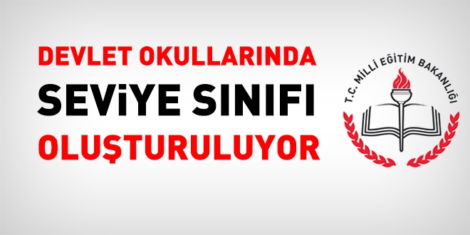 MEB okullarında seviye sınıfı oluşturuluyor