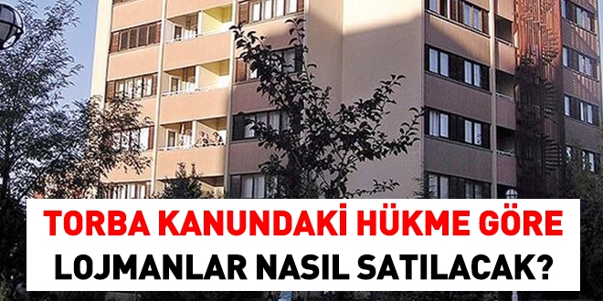 Torba kanundaki hükme göre, lojmanlar nasıl satılacak?