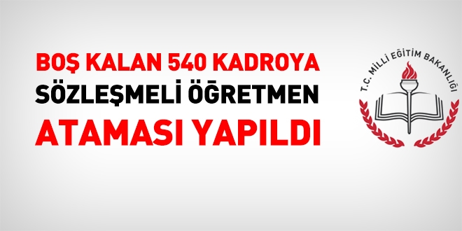MEB, boş kalan 540 kadroya öğretmen atadı