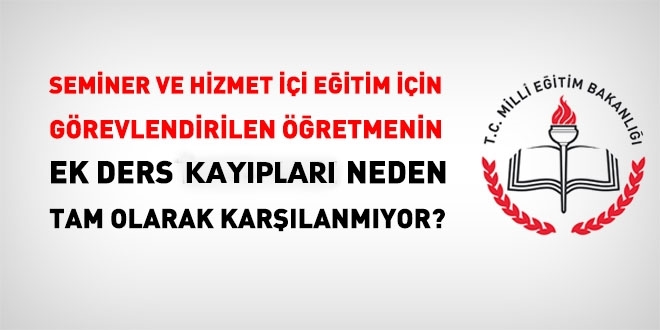 Hizmet içi eğitim kurs ve seminerlere katılan öğretmenin ek ders ücret kayıpları karşılanır mı?